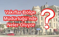 Vakıflar Bölge Müdürlüğü’nde Neler Oluyor?