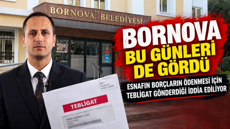 Bornova Belediyesi Bu Günleri de Gördü! Esnafın Alacakları İçin Tebligat Gönderdiği İddia Edildi.