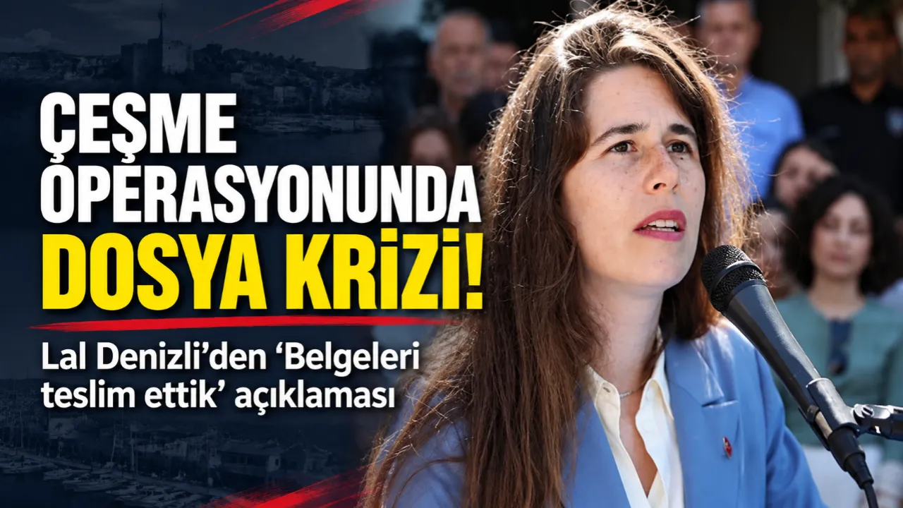 Çeşme Operasyonunda Dosya Krizi