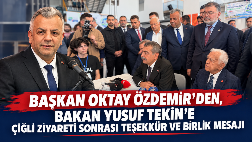 Başkan Oktay Özdemir’den, Bakan Yusuf Tekin’e Çiğli Ziyareti Sonrası Teşekkür ve Birlik Mesajı